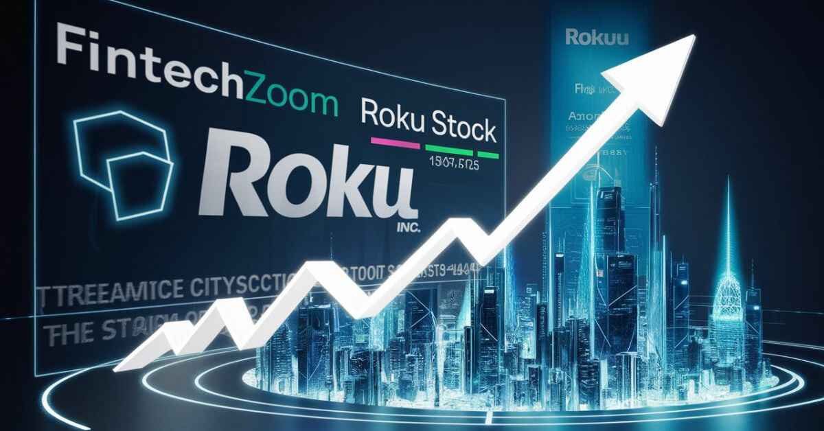 Fintechzoom Roku Stock: Future Prospects of the Streaming Giant