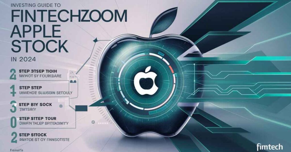 Invest in FintechZoom Apple Stock: A Step-by-Step Guide 2024