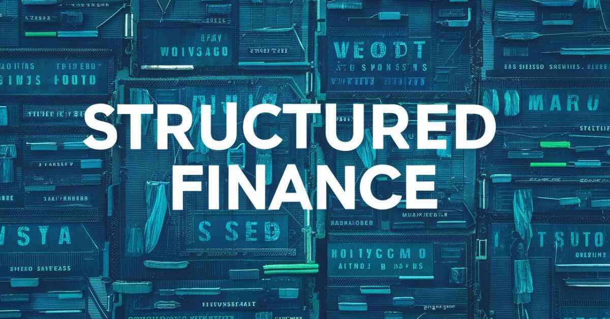 What Do You Mean by Structured Finance?