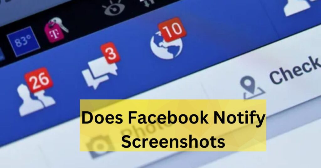 Does Facebook Notify Screenshots [Updated 2024]