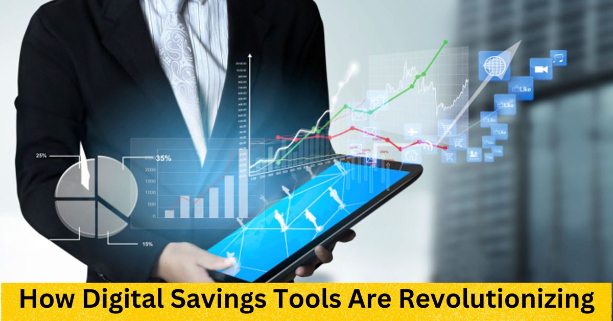 How Digital Savings Tools Are Revolutionizing Personal Finance Management