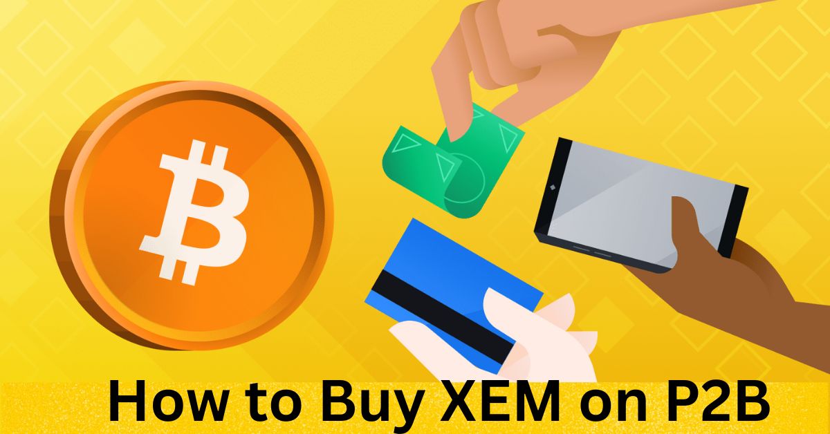 How to Buy XEM on P2B: A Step-by-Step Guide