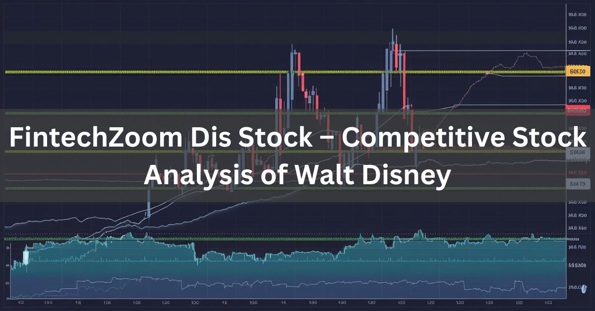 FintechZoom Dis Stock – Competitive Stock Analysis of Walt Disney